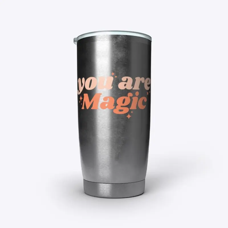 You Are Magic Tumbler